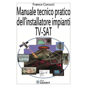 Manuale tecnico pratico dell'installatore impianti TV-SAT