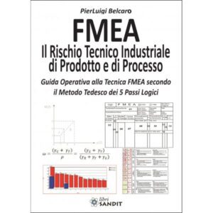 FMEA - IL RISCHIO TECNICO INDUSTRIALE DI PRODOTTO E DI PROCESSO