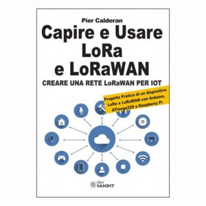 Libro - Capire e usare LoRa e LoRaWAN