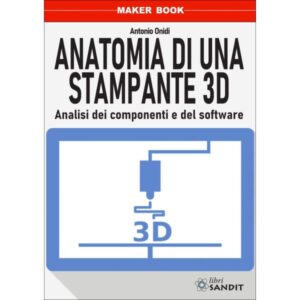 Libro - Anatomia di una stampante 3D